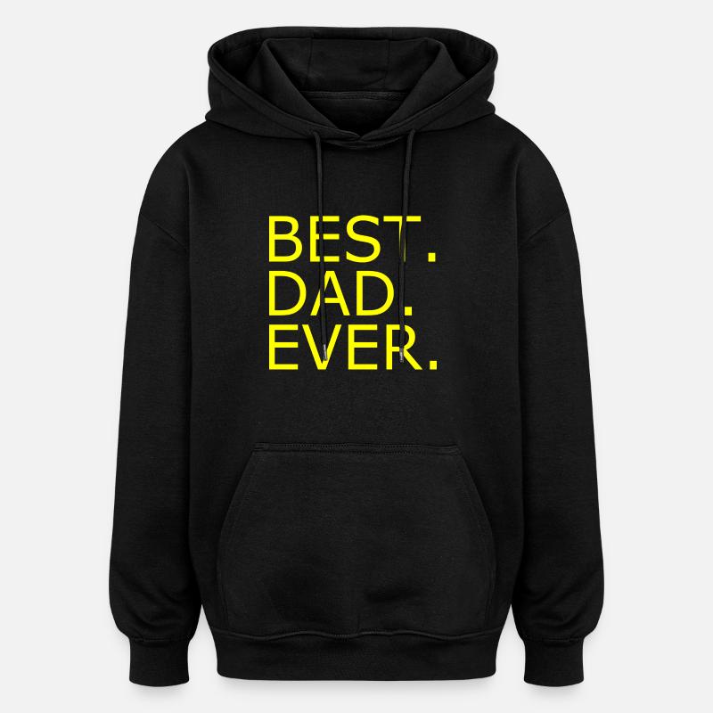 Best dad ever - Oversized Unisex Hoodie - black