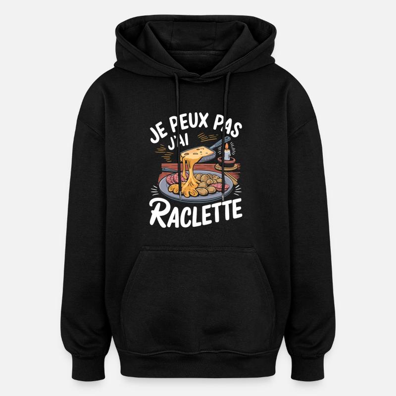 J'peux pas j'ai raclette - Sweat à capuche oversize unisexe - noir