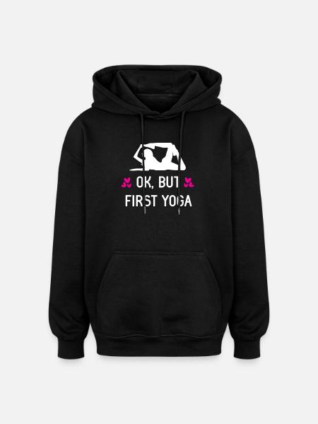 Ok, But First Yoga - Oversized Unisex Hoodie - black