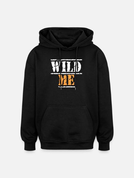 WILD ME Quote - Oversized Unisex Hoodie - black