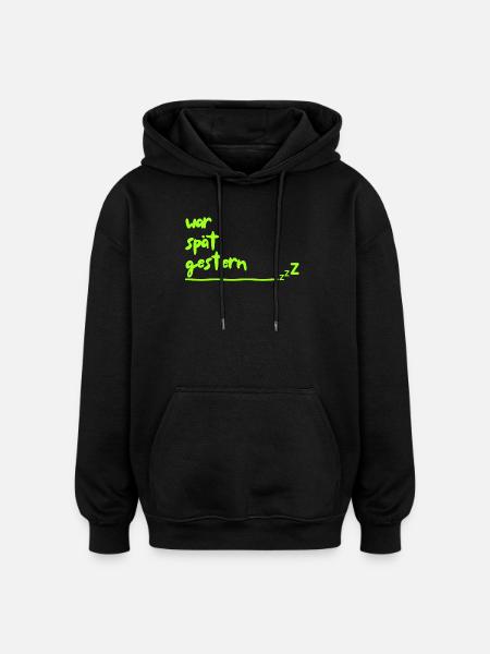 was late yesterday - Oversized Unisex Hoodie - black