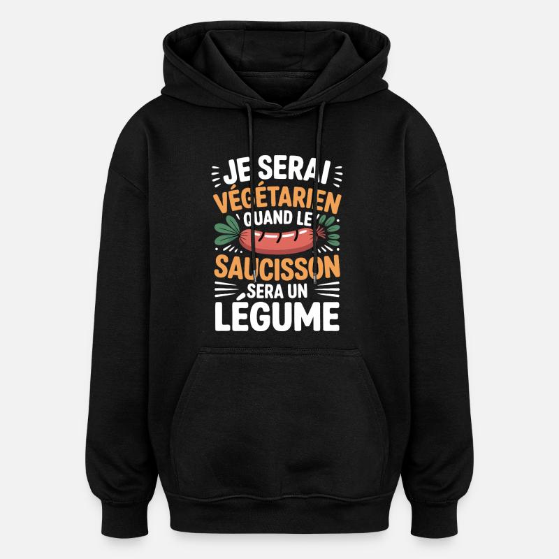 Humour Saucisson – Jamais Végétarien - Sweat à capuche oversize unisexe - noir