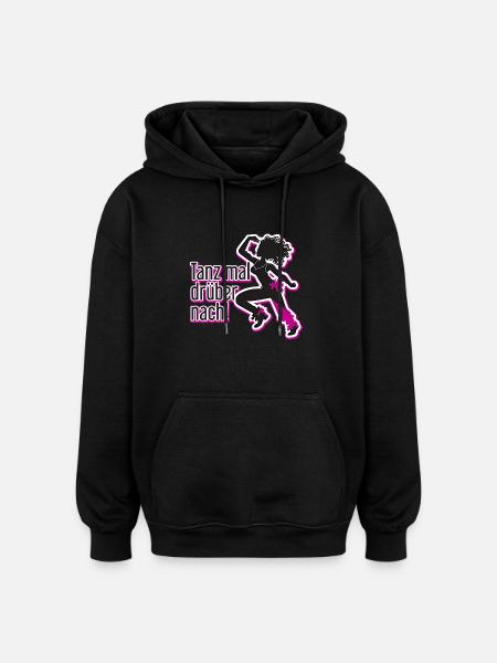 Tanz mal drüber nach! - Oversized Unisex Hoodie - Schwarz