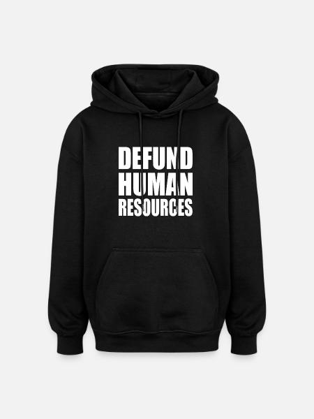 defund human resources - Oversized Unisex Hoodie - black