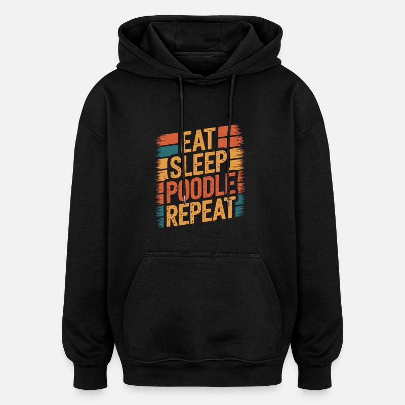 Manger. Dormir. Caniche. Répéter. - Sweat à capuche oversize unisexe - noir