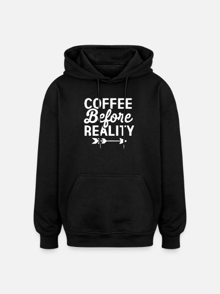 Coffee Before Reality - Oversized Unisex Hoodie - black