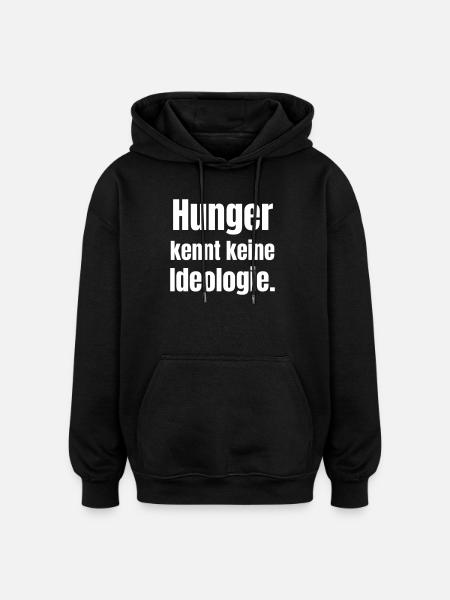 Hunger knows no ideology - Oversized Unisex Hoodie - black