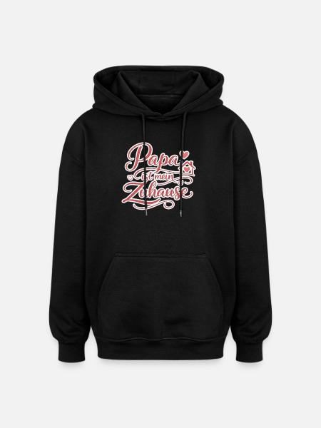 Daddy Is My Home Gift Love - Oversized Unisex Hoodie - black