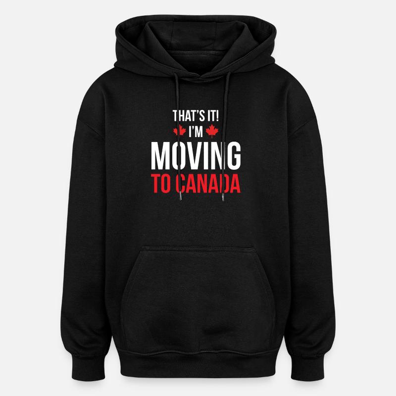 Umzug nach Kanada - Oversized Unisex Hoodie - Schwarz