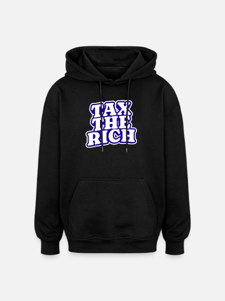 Tax The Rich - Oversized Unisex Hoodie - black