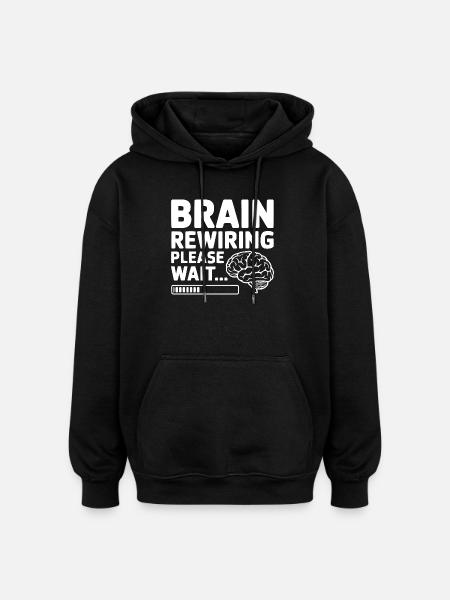 Brain Rewiring Please Wait... - Oversized Unisex Hoodie - black