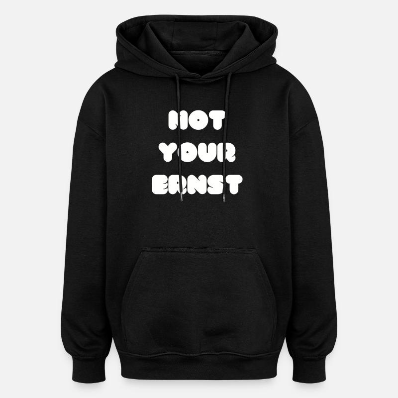 Not your Ernst Denglisch - Oversized Unisex Hoodie - Schwarz