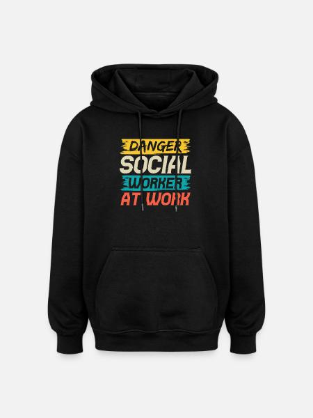 Social Worker Quote Danger Social Worker At Work - Oversized Unisex Hoodie - black
