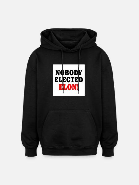 nobody elected elon - Oversized Unisex Hoodie - black