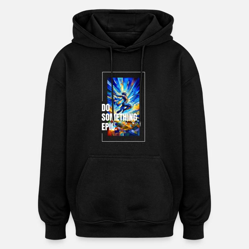 Do something epic - Oversized Unisex Hoodie - black