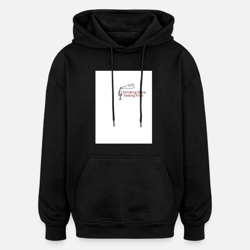 Drinking Wine feeling Fine - Oversized Unisex Hoodie - Schwarz