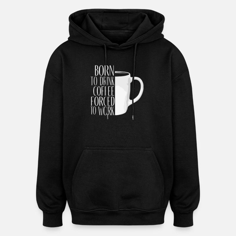 Originelle motivierende Kaffeetasse - Oversized Unisex Hoodie - Schwarz