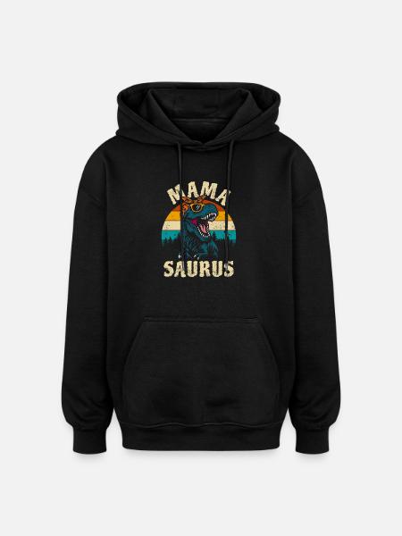 Mama Saurus - T-Rex - Tyrannosaurus - Gift - Oversized Unisex Hoodie - black