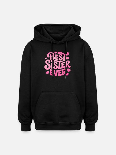 Best Sister Ever Schwester - Oversized Unisex Hoodie - black