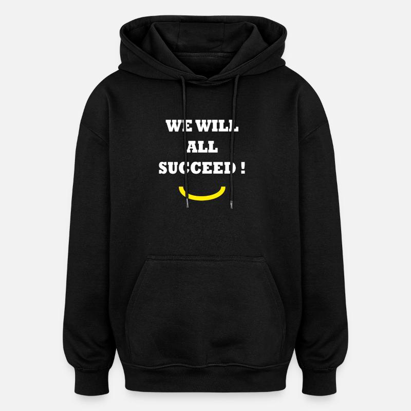 WE WILL ALL SUCCEED !  - Sweat à capuche oversize unisexe - noir