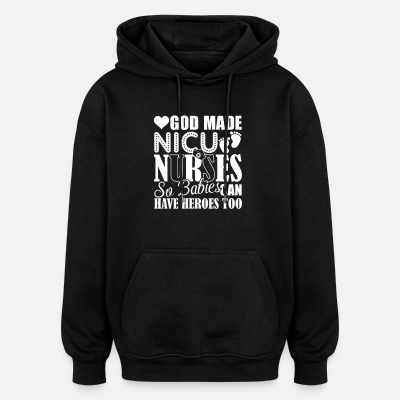 God Made Nicu Nurses - Oversized Unisex Hoodie - black