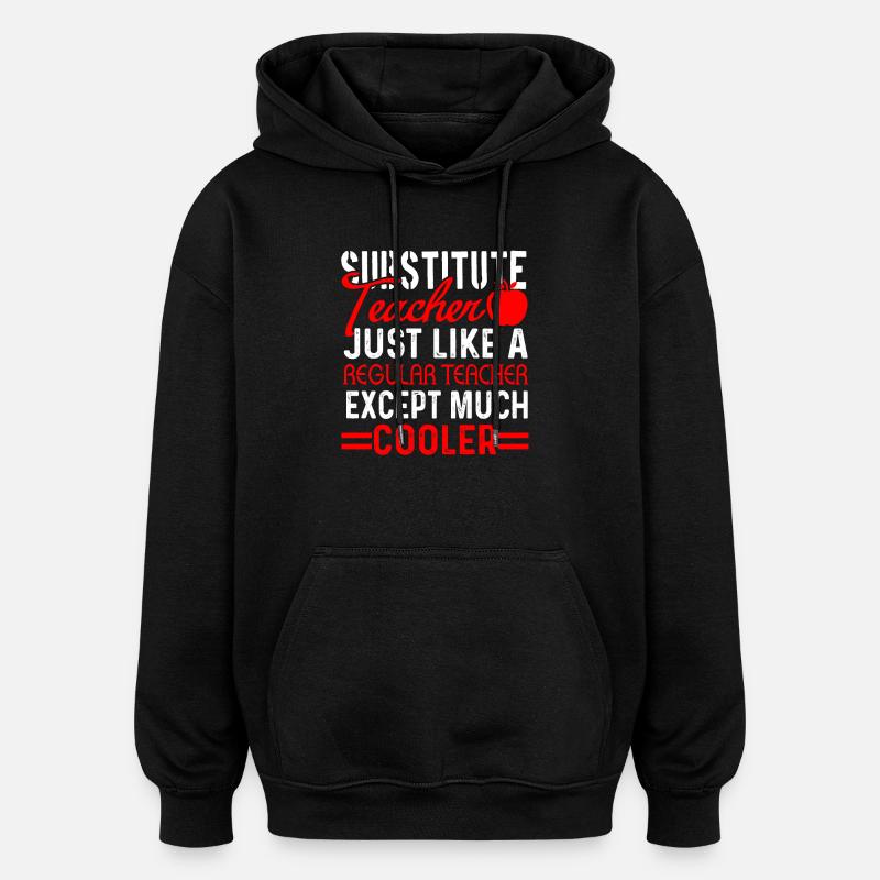 Cooler Substitute Teacher - Oversized Unisex Hoodie - black