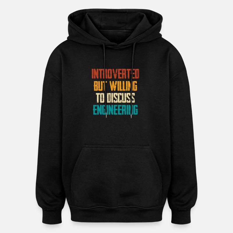 Introverted But Ready About Engineering - Oversized Unisex Hoodie - black