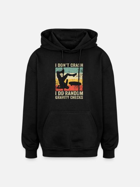 I Dont Crash I Do Random Gravity Checks Skate - Oversized Unisex Hoodie - black
