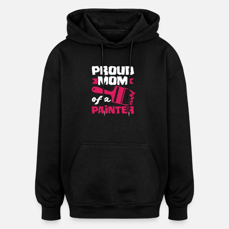 Fière maman d’un peintre - Sweat à capuche oversize unisexe - noir