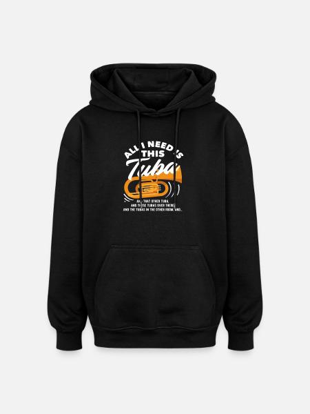 Tuba Player Everything I Need - Oversized Unisex Hoodie - black