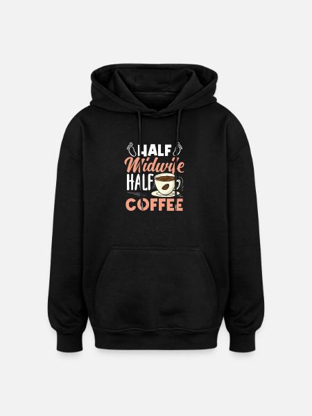Half Midwife Half Coffee Lover - Oversized Unisex Hoodie - black