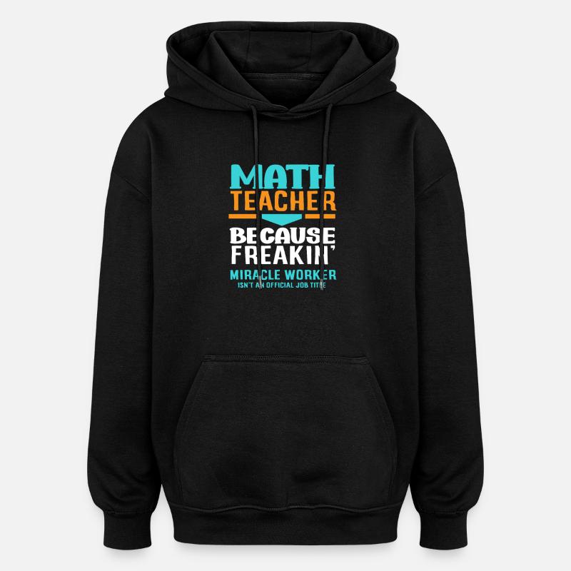 Math Teacher Math Gift - Oversized Unisex Hoodie - black