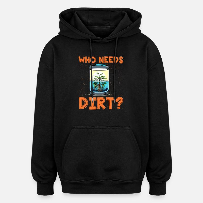 Qui a besoin de saleté ? - Sweat à capuche oversize unisexe - noir