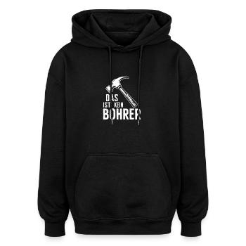Das ist kein Bohrer – Hammer - Oversized Unisex Hoodie - Schwarz - Vorne - Noah (186cm)