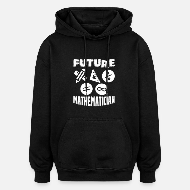 Mathematician Future Mathematician - Oversized Unisex Hoodie - black