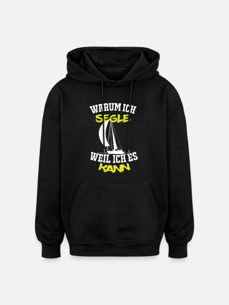 Segeln - Warum ich Segle.... - Oversized Unisex Hoodie - Schwarz