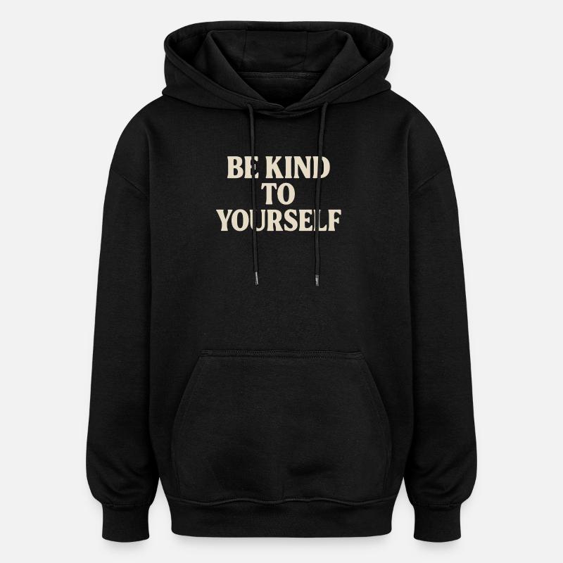 Soyez gentil avec vous-même - Sweat à capuche oversize unisexe - noir