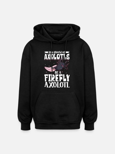 Be a Firefly Axolotl - Oversized Unisex Hoodie - black