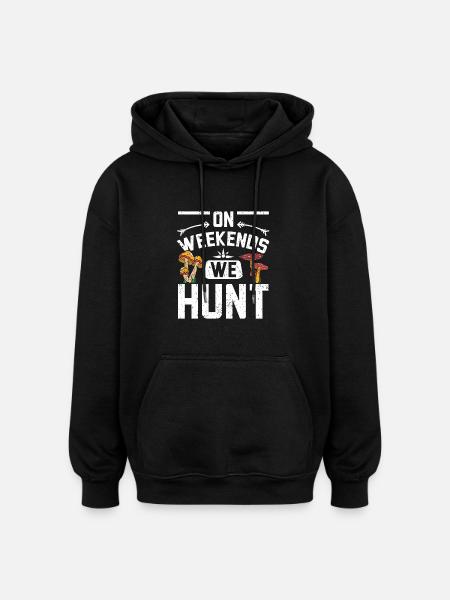 On weekends we hunt mushrooms - Oversized Unisex Hoodie - black