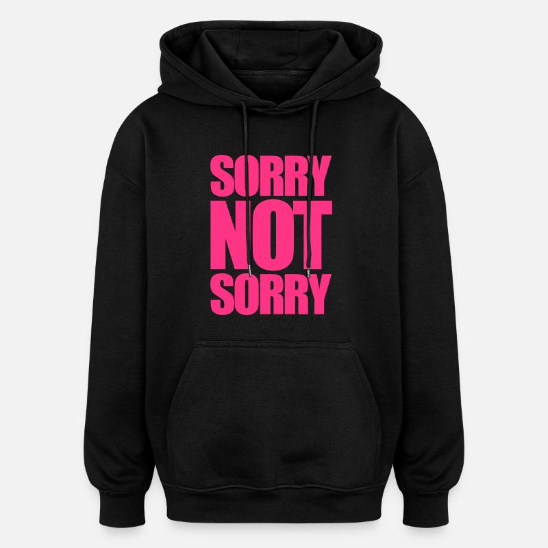 Not Sorry - Sweat à capuche oversize unisexe - noir