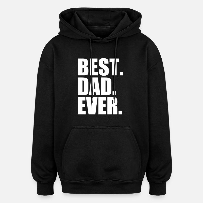 Best dad ever - Sweat à capuche oversize unisexe - noir