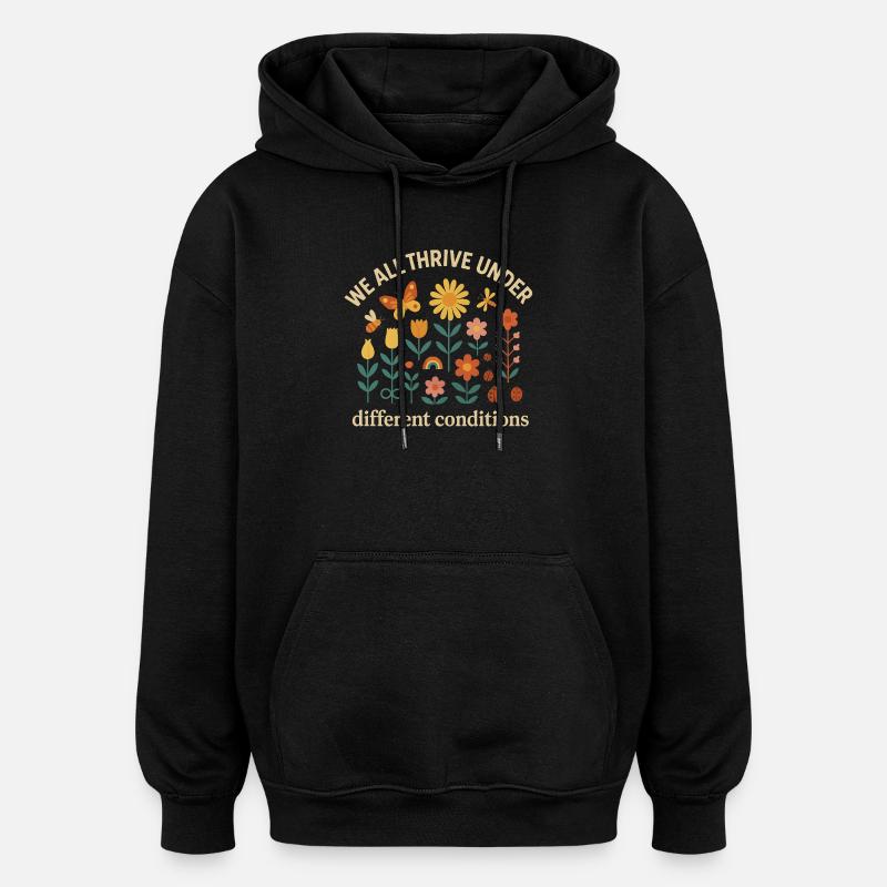 We thrive in different conditions - Oversized Unisex Hoodie - black
