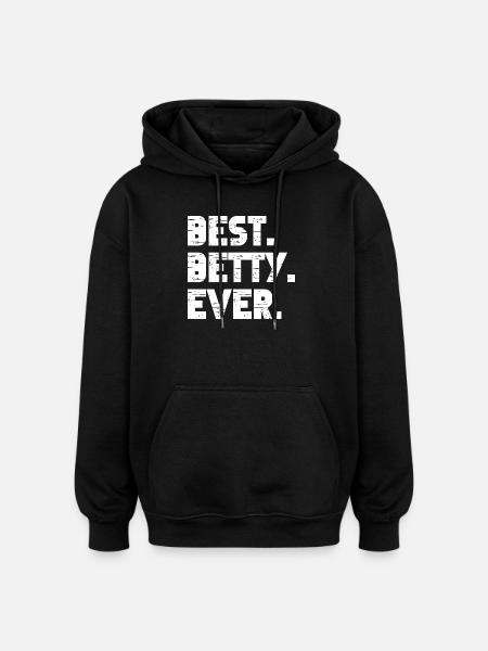 Best Betty Ever Gift Saying - Oversized Unisex Hoodie - black