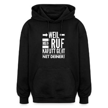 Weil mein Ruf kaputt geht, net deiner! - Oversized Unisex Hoodie - Schwarz - Vorne - Noah (186cm)