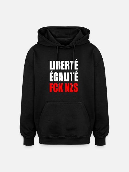 Liberté égalité fck nzs - Oversized Unisex Hoodie - black