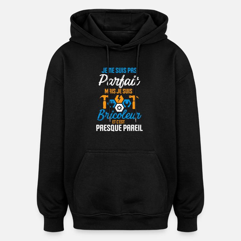 Pas parfait mais je suis bricoleur - Sweat à capuche oversize unisexe - noir