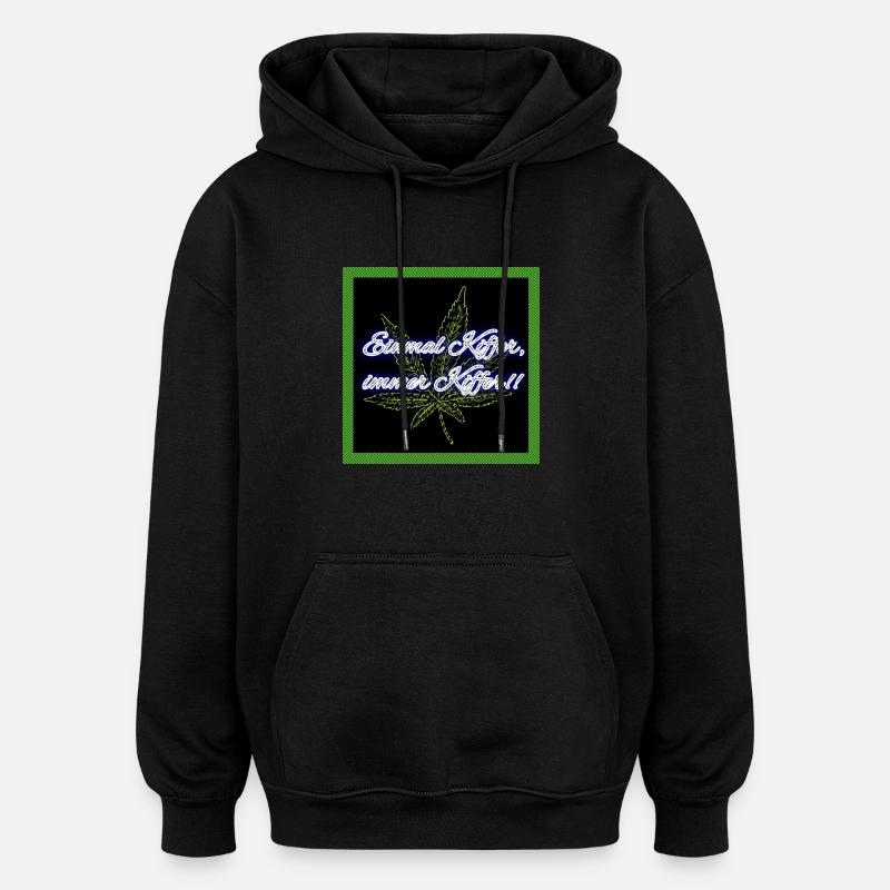 Stoner un jour, stoner toujours !! - Sweat à capuche oversize unisexe - noir