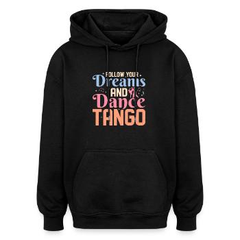 Follow Your Dreams And Dance Tango Latin Music Tan - Oversized Unisex Hoodie - black - Front - Noah (186cm)