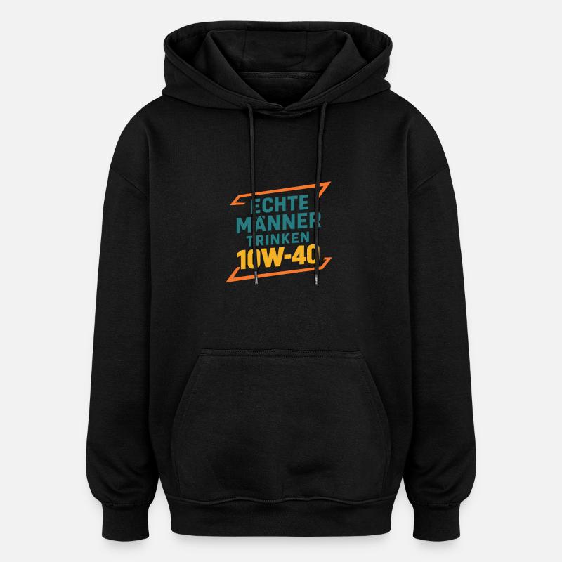 Echte Manner trinken 10W-40 - Oversized Unisex Hoodie - Schwarz