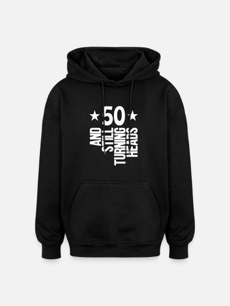 50 And Still Turning Heads - Oversized Unisex Hoodie - black